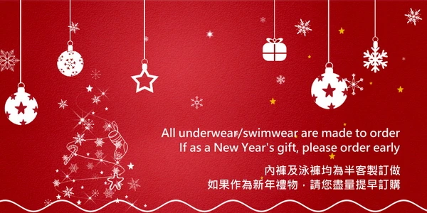 All underwear/swimwear are made to order, If as a New Year's gift, please order early